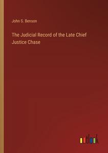 The Judicial Record of the Late Chief Justice Chase di John S. Benson edito da Outlook Verlag
