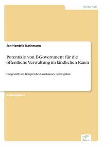 Potentiale von E-Government für die öffentliche Verwaltung im ländlichen Raum di Jan-Hendrik Kathmann edito da Diplom.de