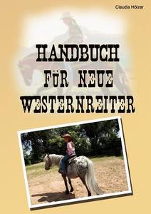 Handbuch Fur Neue Westernreiter di Claudia H Lzer edito da Books On Demand