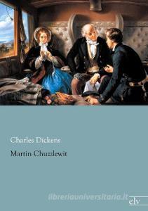 Martin Chuzzlewit di Charles Dickens edito da Europäischer Literaturverlag