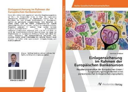 Einlagensicherung im Rahmen der Europäischen Bankenunion di Matthias Gröderer edito da AV Akademikerverlag