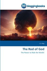 The Rod of God di C. S. Nag edito da BLOGGINGBOOKS