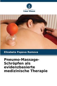 Pneumo-Massage-Schröpfen als evidenzbasierte medizinische Therapie di Elizabeta Popova Ramova edito da Verlag Unser Wissen