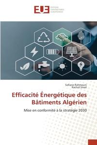 Efficacité Énergétique des Bâtiments Algérien di Sofiane Rahmouni, Rachid Smail edito da Éditions universitaires européennes