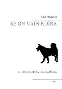 Se on vain koira di Katja Makkonen edito da Books on Demand