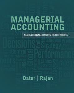 Managerial Accounting with Myaccountinglab Access Code: Making Decisions and Motivating Performance di Srikant M. Datar, Madhav Rajan, Charles T. Horngren edito da Prentice Hall