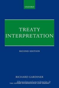 Treaty Interpretation di Richard (Visiting Professor Gardiner edito da Oxford University Press