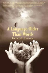Language Older Than Words di Derrick Jensen edito da Profile Books Ltd