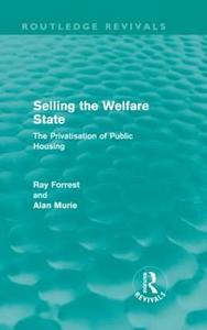 Selling the Welfare State di Ray Forrest edito da Routledge