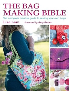 The Bag Making Bible di Lisa Lam, Amy Butler edito da David & Charles