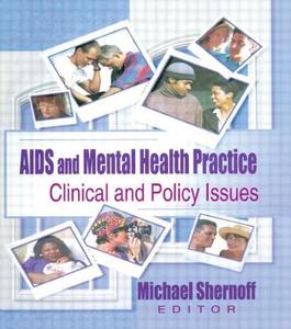 AIDS and Mental Health Practice di R. Dennis Shelby, Michael Shernoff edito da Taylor & Francis Inc