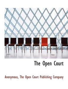 The Open Court di Anonymous, The Open Court Publishing Company edito da BiblioLife