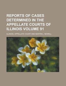 Reports of Cases Determined in the Appellate Courts of Illinois Volume 91 di Illinois Appellate Court edito da Rarebooksclub.com