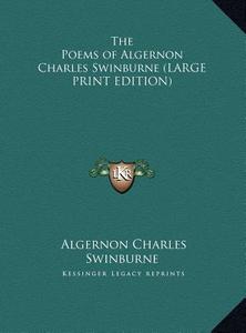 The Poems of Algernon Charles Swinburne di Algernon Charles Swinburne edito da Kessinger Publishing
