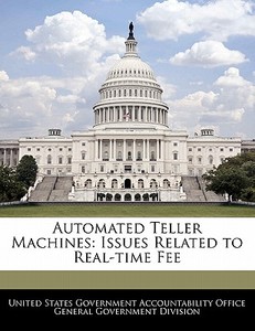Automated Teller Machines: Issues Related To Real-time Fee edito da Bibliogov