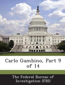 Carlo Gambino, Part 9 Of 14 edito da Bibliogov