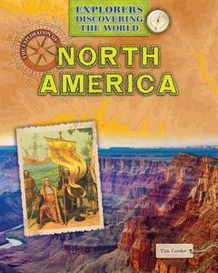 The Exploration of North America di Tim Cooke edito da Gareth Stevens Publishing