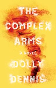 The Complex Arms di Dolly Dennis edito da THOMAS ALLEN PUBL