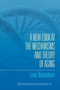 A New Look at the Mechanisms and Theory of Aging di Lev Salnikov edito da Xlibris