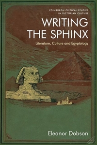 Writing The Sphinx di Eleanor Dobson edito da Edinburgh University Press