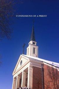 Confessions of a Priest: Adventures of a Man of God di Jim Koepke edito da Createspace