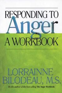 Responding to Anger: A Workbook di Lorrainne Bilodeau edito da HAZELDEN PUB