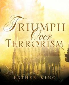 Triumph Over Terrorism di Esther King edito da XULON PR