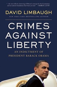Crimes Against Liberty: An Indictment of President Barack Obama di David Limbaugh edito da Regnery Publishing