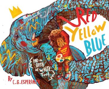 Red, Yellow, Blue (and a Dash of White, Too!) di Charles George Esperanza edito da SKY PONY PR