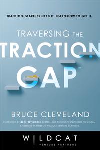 Traversing the Traction Gap di Bruce Cleveland, Wildcat Venture Partners edito da EverAfter Romance