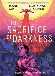 The Sacrifice of Darkness di Roxane Gay, Tracy Lynne Oliver edito da ARCHAIA