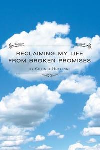 Reclaiming My Life from Broken Promises di Corinne Hostenne edito da FriesenPress