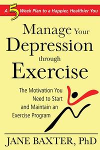 How To Manage Depression Through Exercise di Jane Baxter edito da Sunrise River Press