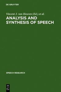 Analysis and Synthesis of Speech: Strategic Research Towards High-Quality Text-To-Speech Generation edito da Walter de Gruyter