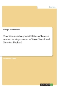 Functions and responsibilities of human resources department of Atos Global and Hewlett Packard di Silviya Stamenova edito da GRIN Verlag