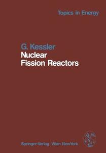 Nuclear Fission Reactors di Günther Kessler edito da Springer Vienna