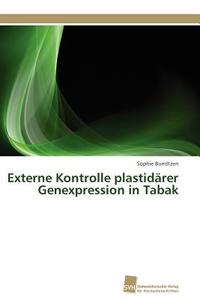 Externe Kontrolle plastidärer Genexpression in Tabak di Sophie Bundtzen edito da Südwestdeutscher Verlag für Hochschulschriften AG  Co. KG