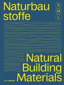 Bauen Mit Naturbaustoffen S M L/Natural Building Materials S M L edito da De Gruyter