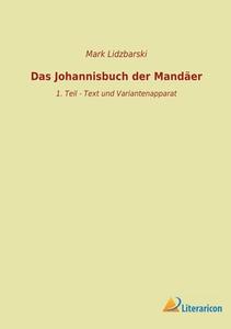 Das Johannisbuch der Mandäer di Mark Lidzbarski edito da Literaricon Verlag