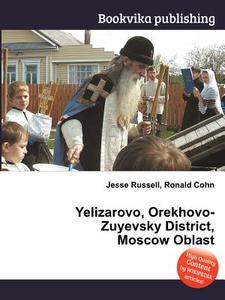 Yelizarovo, Orekhovo-Zuyevsky District, Moscow Oblast edito da BOOK ON DEMAND LTD