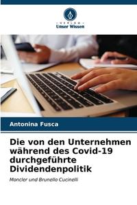 Die von den Unternehmen während des Covid-19 durchgeführte Dividendenpolitik di Antonina Fusca edito da Verlag Unser Wissen