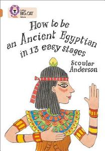 How to be an Ancient Egyptian di Scoular Anderson edito da HarperCollins Publishers