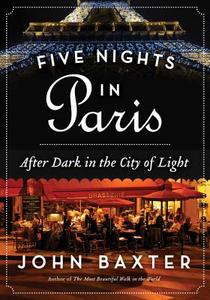 Five Nights in Paris di John Baxter edito da HarperCollins Publishers Inc