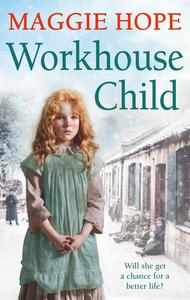 Workhouse Child di Maggie Hope edito da Ebury Publishing