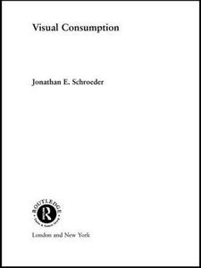 Visual Consumption di Jonathan E. Schroeder edito da Routledge