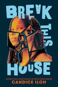 Break This House di Candice Iloh edito da Dutton Books For Young Readers