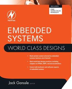 Embedded Systems: World Class Designs edito da NEWNES