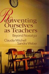 Reinventing Ourselves as Teachers di Claudia Mitchell edito da Routledge