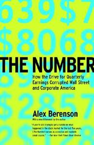 The Number: How the Drive for Quarterly Earnings Corrupted Wall Street and Corporate America di Alex Berenson edito da RANDOM HOUSE