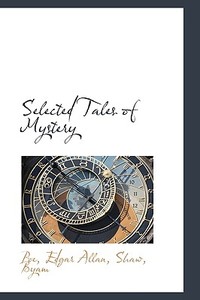 Selected Tales Of Mystery di Edgar Allan Poe edito da Bibliolife